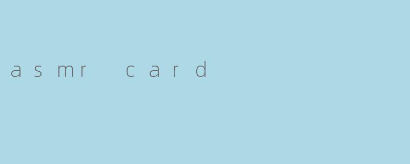 asmr card